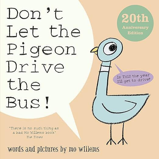 Don't Let the Pigeon Drive the Bus! Don't Let the Pigeon Drive the Bus!